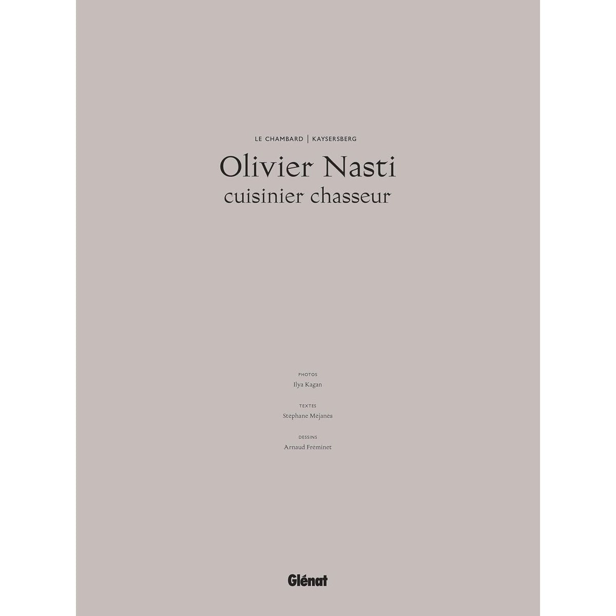 Olivier Nasti Cuisinier chasseur - Glénat Ed. - Livre de cuisine - - La Guilde Culinaire