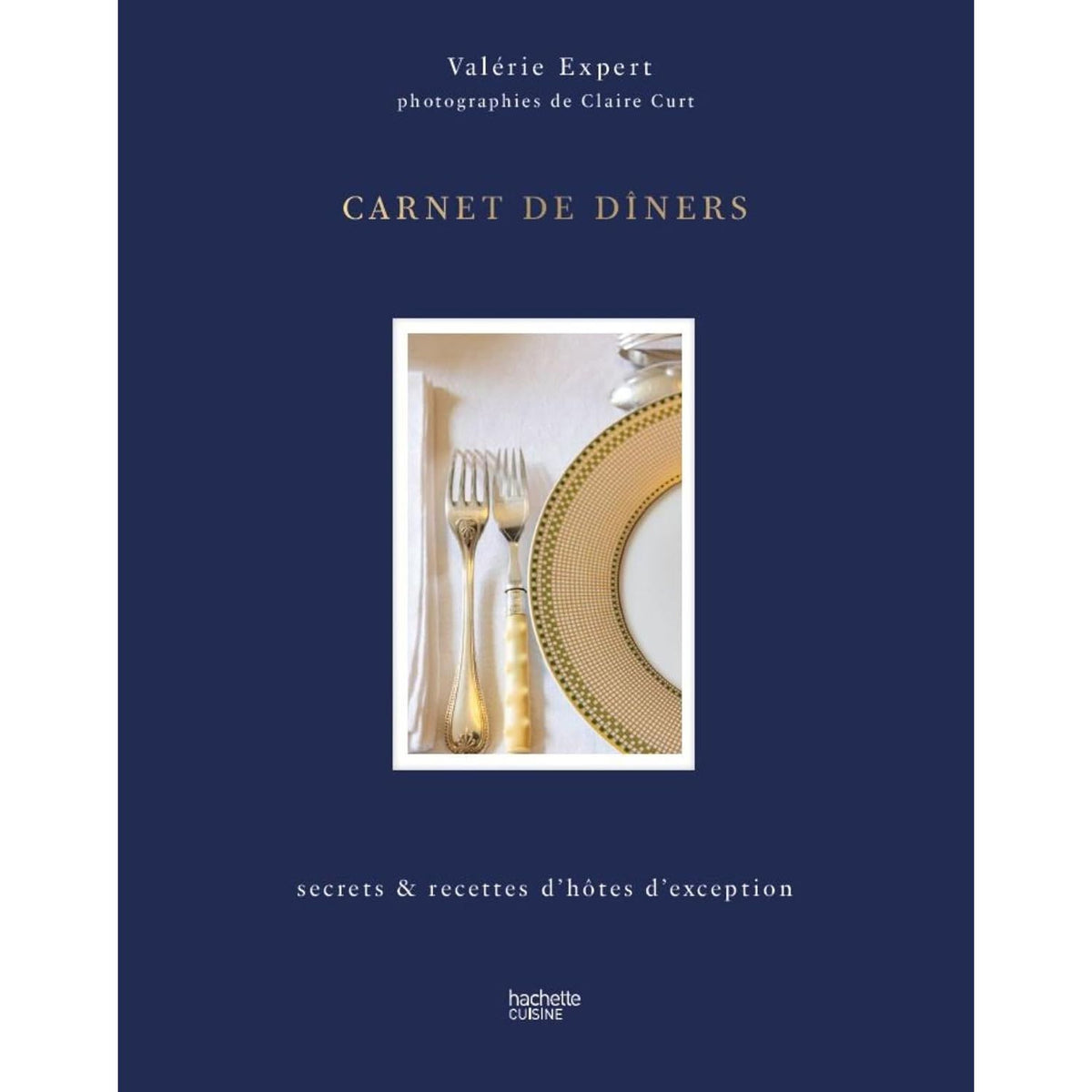 Carnet de dîners : Secrets & recettes d'hôtes d'exception - Hachette Ed. - Livre de cuisine - - La Guilde Culinaire