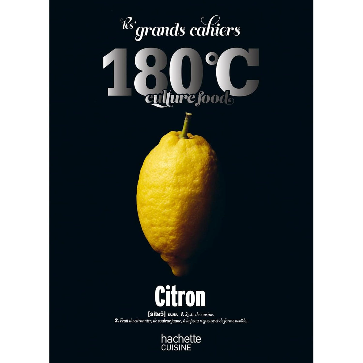 Les Grands Cahiers 180° - Citron - Hachette Ed. - Livre de cuisine - - La Guilde Culinaire