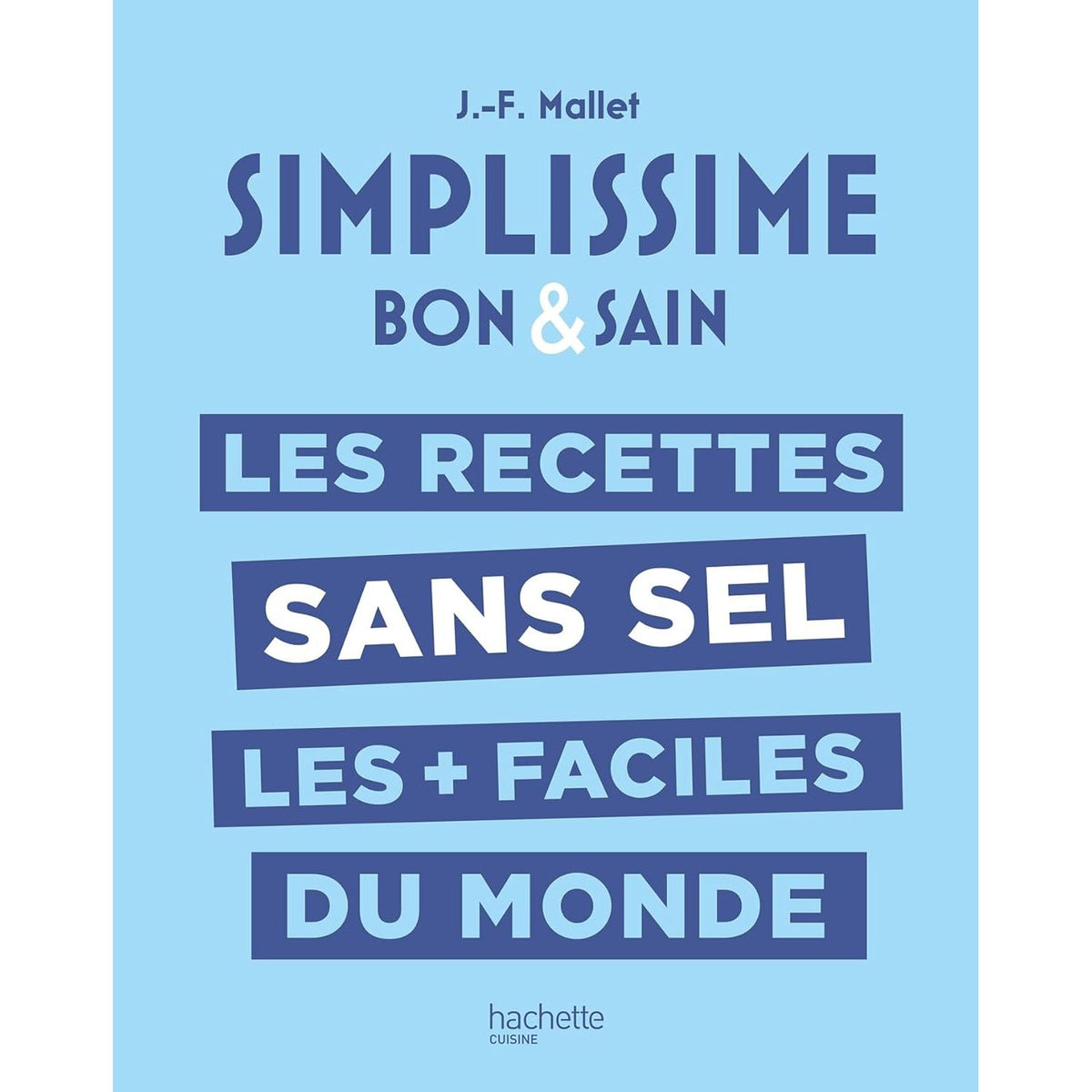 Simplissime : Les recettes sans sel les + faciles du monde ! - Hachette Ed. - Livre de cuisine - - La Guilde Culinaire