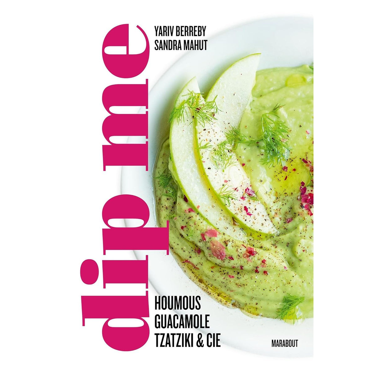 Dip me : 60 recettes de dips pour toutes les occasions et à toutes les saisons - Marabout - Livre de cuisine - - La Guilde Culinaire