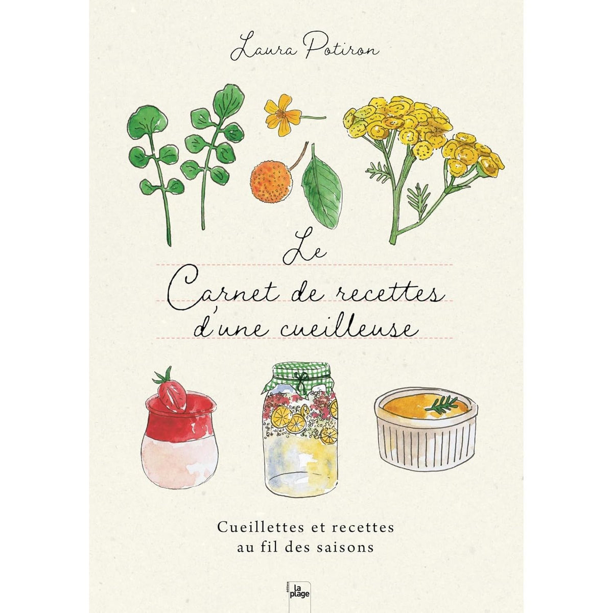 Le carnet de recettes d'une cueilleuse - La Plage Ed. - Livre de cuisine - - La Guilde Culinaire