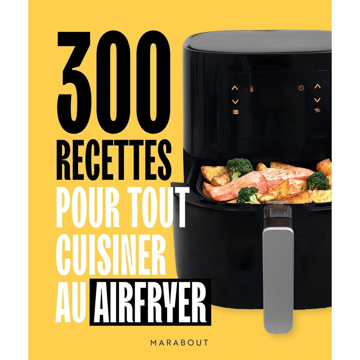 300 recettes pour tout cuisiner au airfryer - Marabout - Livre de cuisine - - La Guilde Culinaire