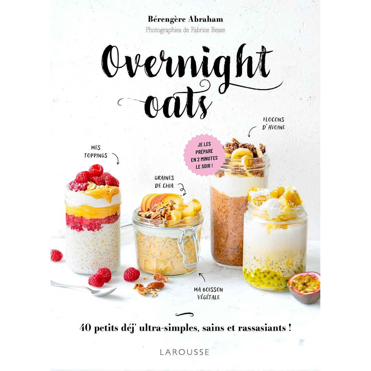 Overnight oats - Larousse Ed. - Livre de pâtisserie - - La Guilde Culinaire