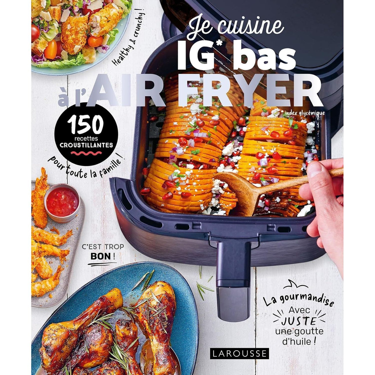 Je cuisine IG BAS à l'air fryer - Larousse Ed. - Livre de cuisine - - La Guilde Culinaire