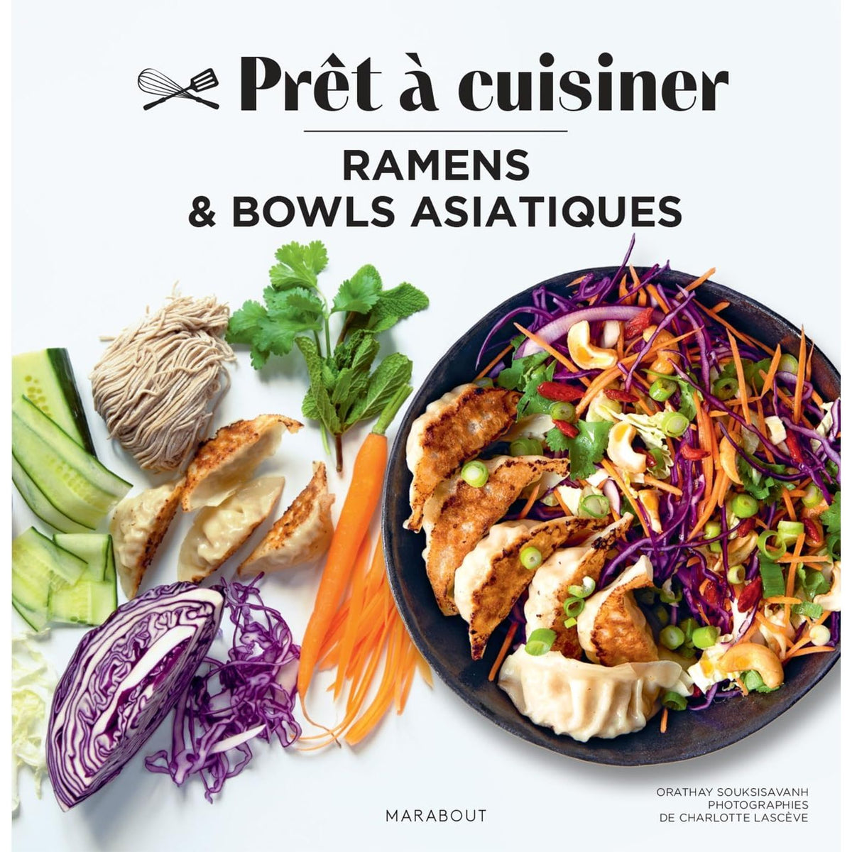 Prêt à Cuisiner : Ramens et bowls asiatiques - Marabout - Livre de cuisine - - La Guilde Culinaire