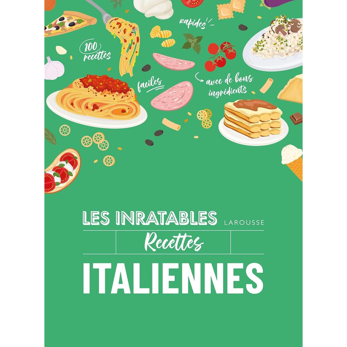Les inratables : recettes italiennes - Larousse Ed. - Livre de cuisine - - La Guilde Culinaire
