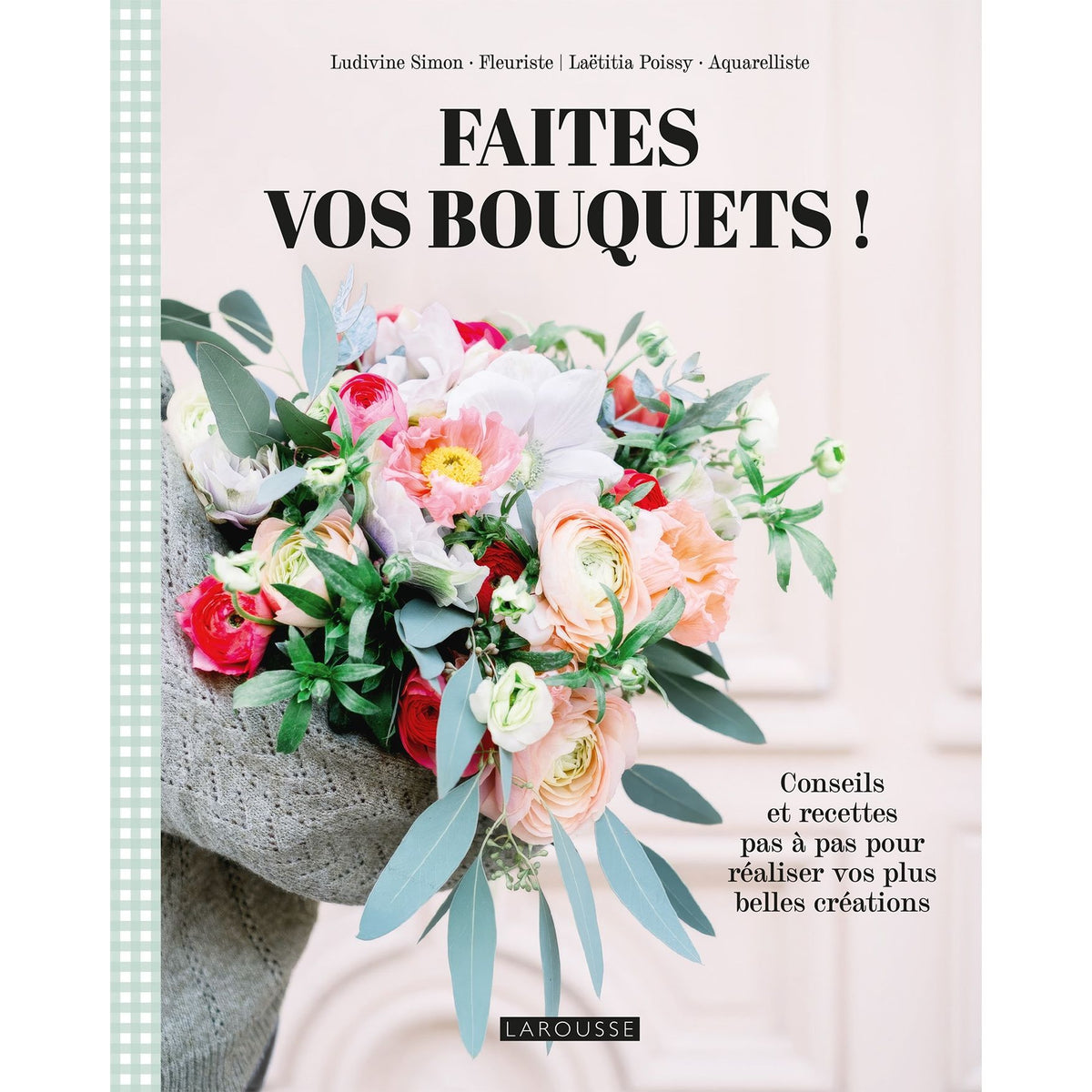 Faites vos bouquets - Larousse Ed. - Art - - La Guilde Culinaire