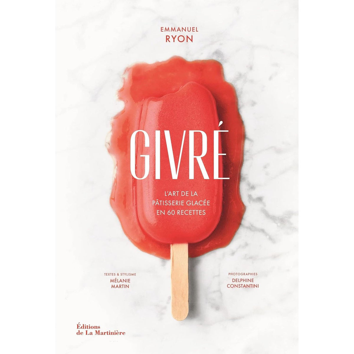 Givré: L'art de la pâtisserie glacée en 60 recettes - De La Martinière Ed. - Livre de cuisine - - La Guilde Culinaire