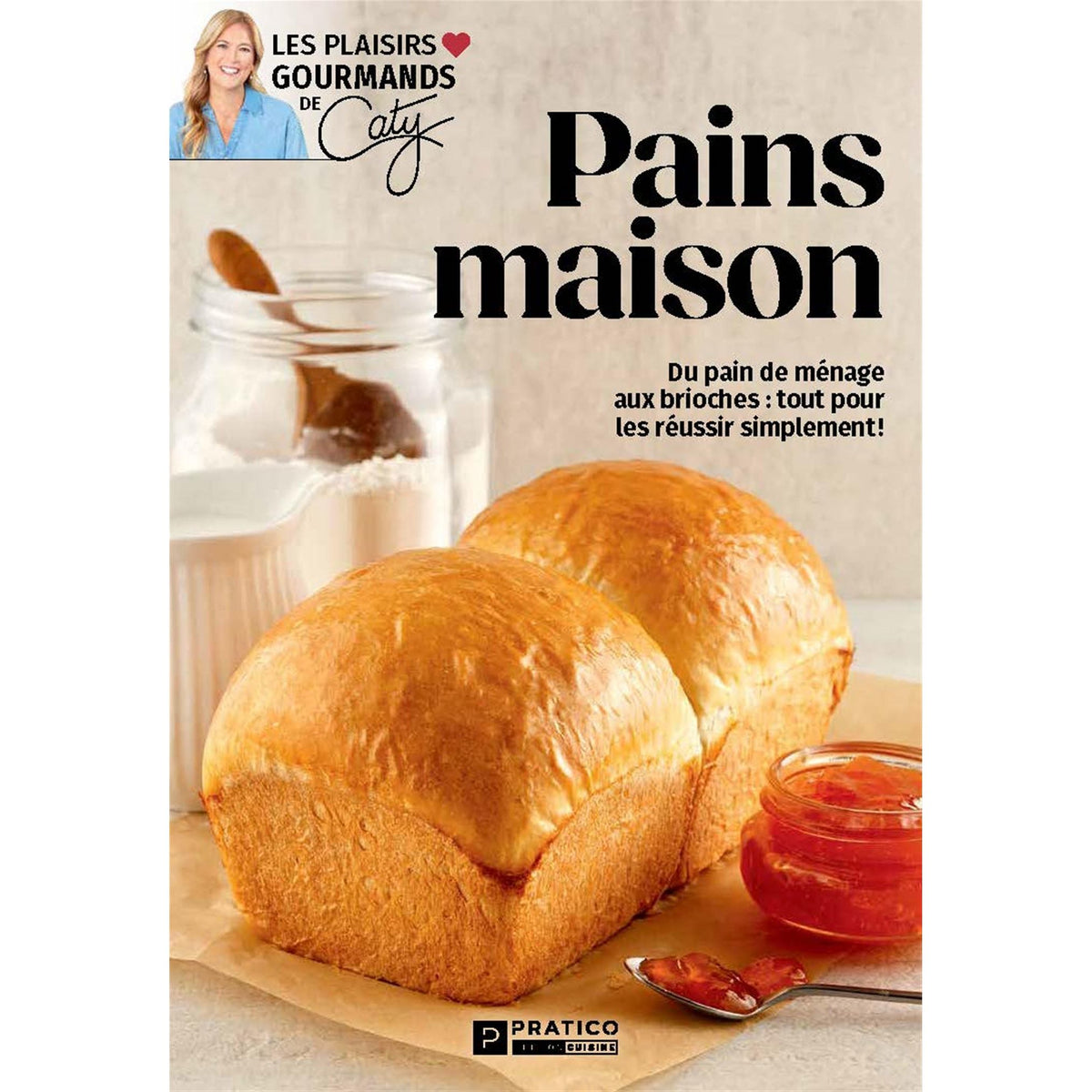 Pains maison, Du pain de ménage aux brioches : tout pour les réussir simplement - Pratico Ed. - Livre - - La Guilde Culinaire
