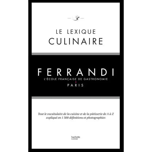 Le lexique culinaire FERRANDI Paris - Hachette Ed. - Livre de cuisine - - La Guilde Culinaire