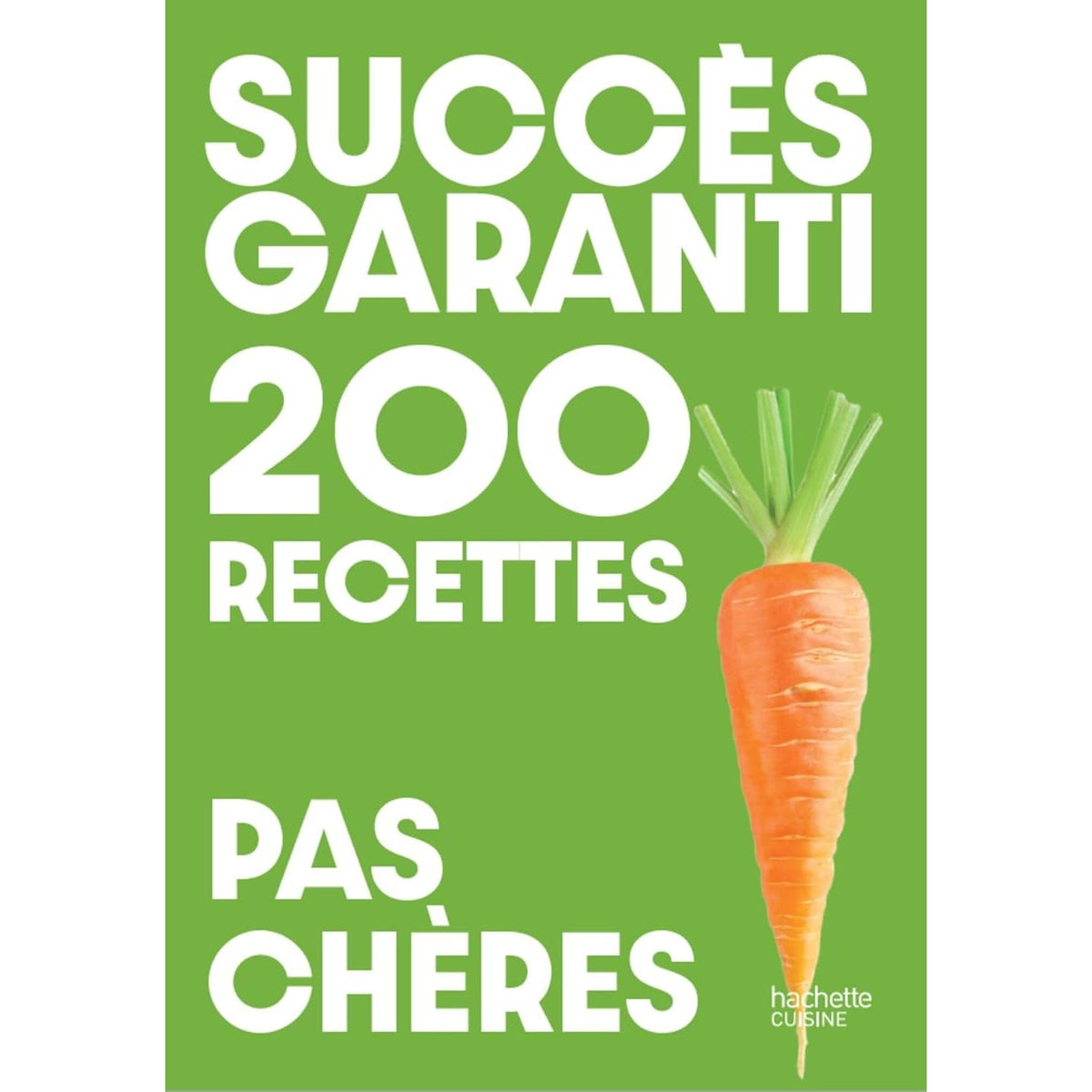 Succès garanti : 200 recettes pas chères - Hachette Ed. - Livre de cuisine - - La Guilde Culinaire