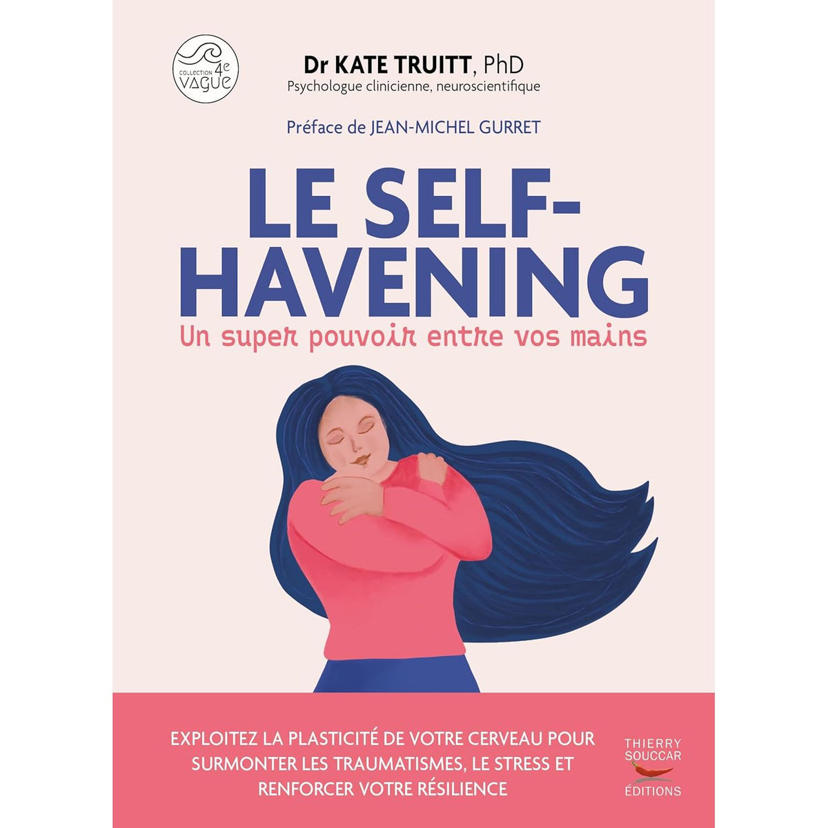 Le Self-Havening, un super pouvoir entre vos mains    - Thierry Souccar Ed. - Livre de bien-être -  - La Guilde Culinaire