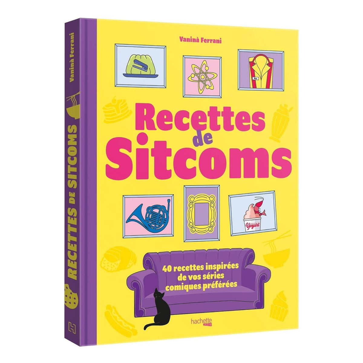 Les recettes de sitcoms * - Hachette Ed. - Livre de cuisine - - La Guilde Culinaire