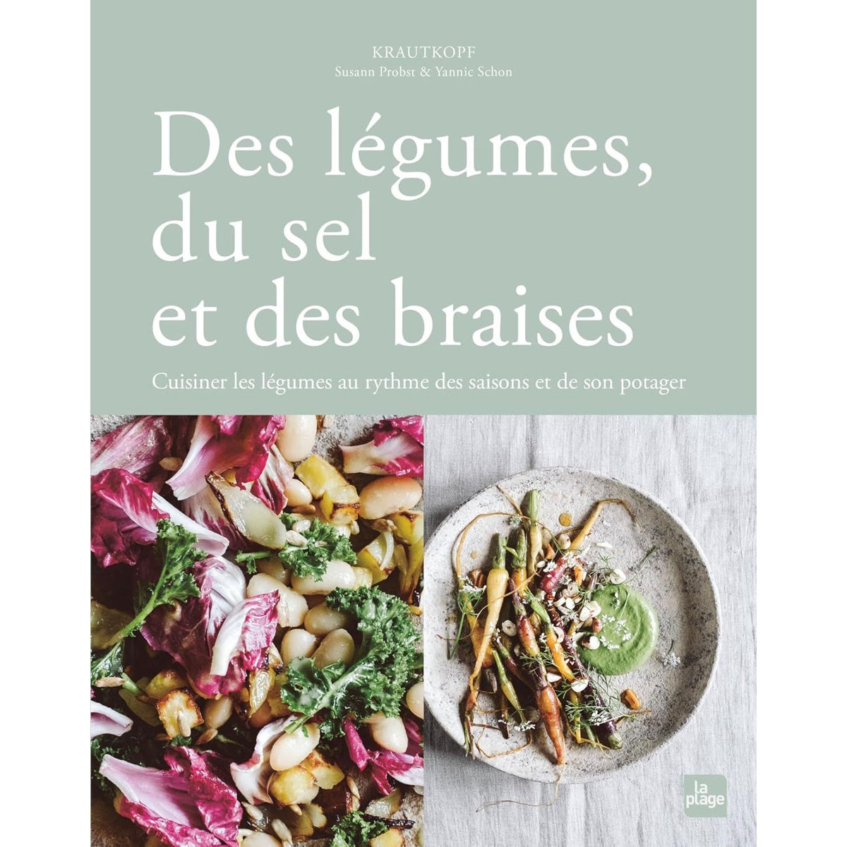 Des légumes, du sel et des braises * - La Plage Ed. - Livre de cuisine - - La Guilde Culinaire
