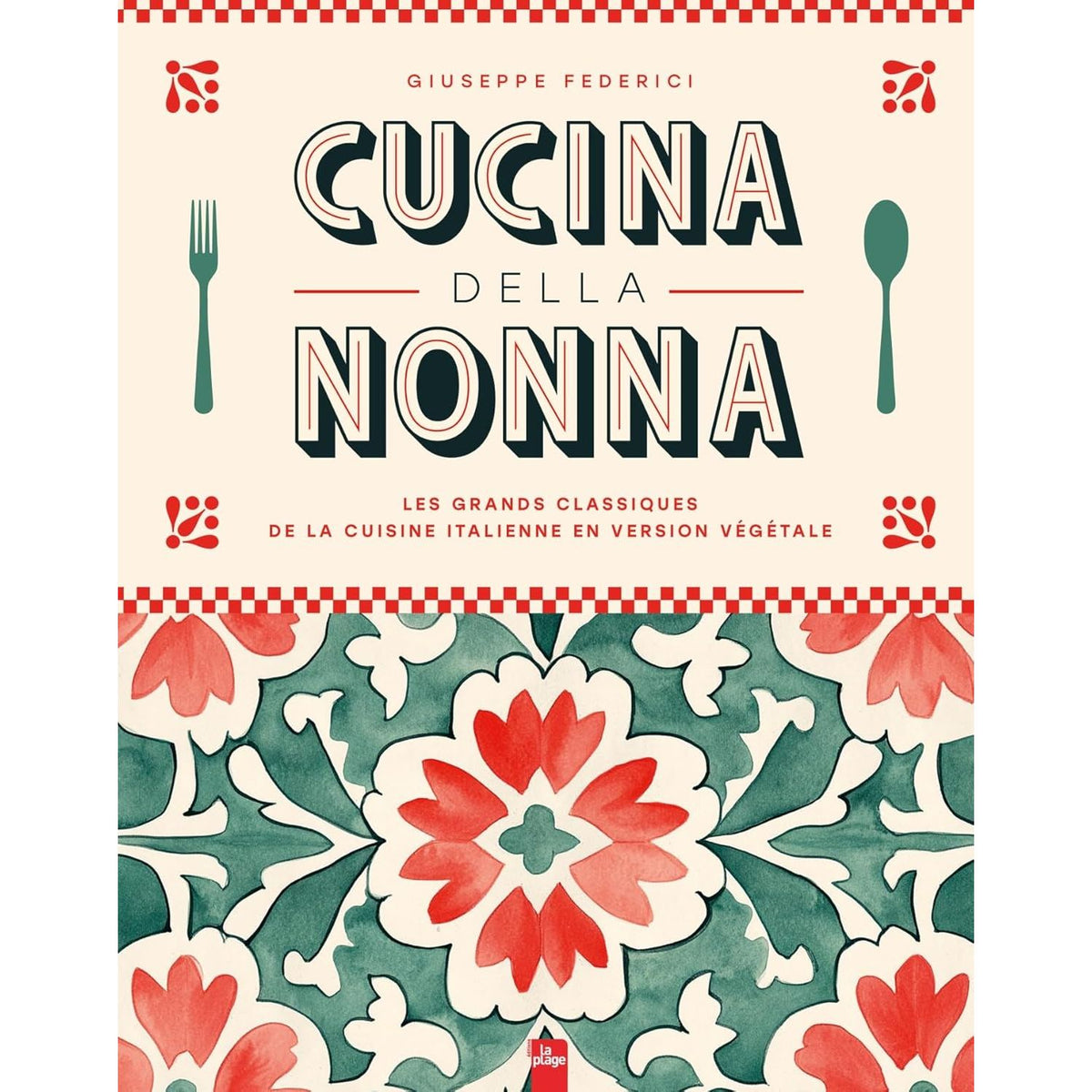 Cucina della Nonna : Les grands classiques de la cuisine italienne en version végétale - La Plage Ed. - Livre de cuisine - - La Guilde Culinaire