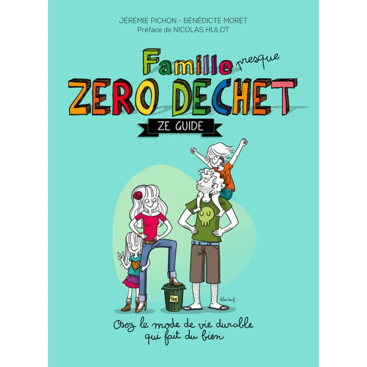 La Famille (presque) Zéro Déchet - Ze guide - Thierry Souccar Ed. - Livre - - La Guilde Culinaire