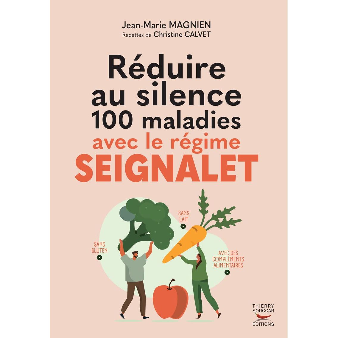 Réduire au silence 100 maladies avec le régime Seignalet    - Thierry Souccar Ed. - Livre -  - La Guilde Culinaire