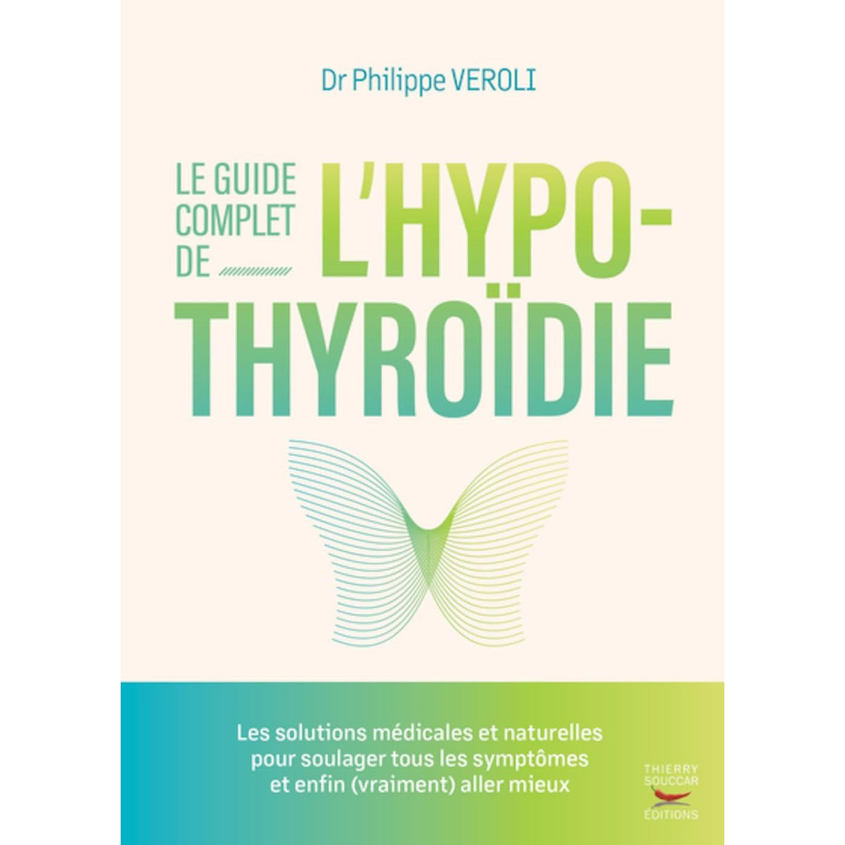 Le guide complet de l'hypothyroïdie    - Thierry Souccar Ed. - Livre -  - La Guilde Culinaire