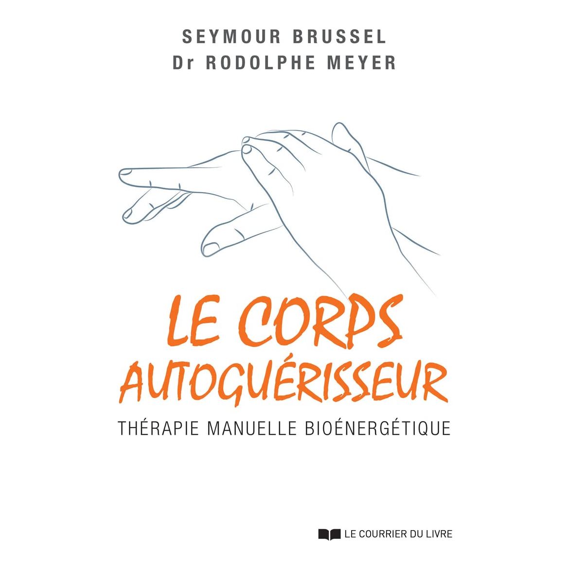 Le corps autoguérisseur : thérapie manuelle bioénergétique    - Le Courrier du Livre - Livre de psychologie -  - La Guilde Culinaire