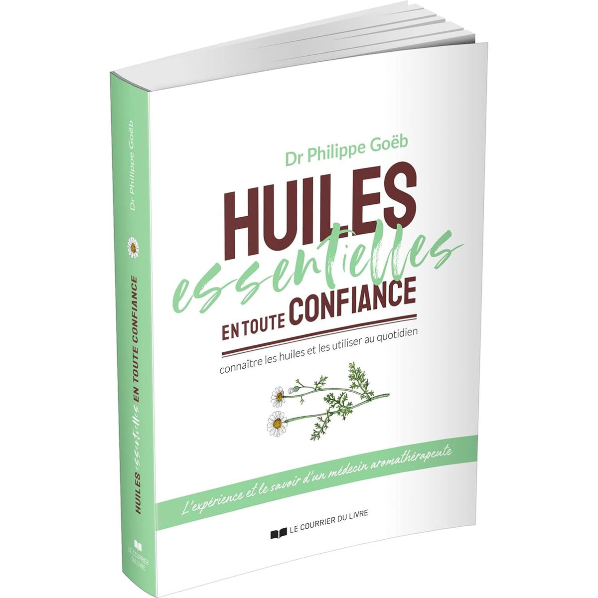 Huiles essentielles en toute confiance : connaître les huiles et les utiliser au quotidien ! - Le Courrier du Livre - Livre - - La Guilde Culinaire