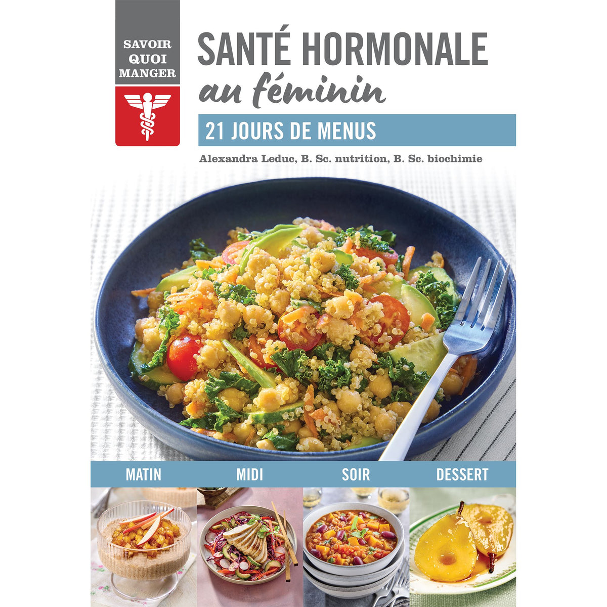 Savoir quoi manger - Santé hormonale au féminin - Modus Vivendi Ed. - Livre de cuisine - - La Guilde Culinaire