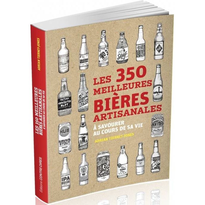 Les 350 meilleures bières artisanales à savourer au cours de sa vie    - Contre-Dires Ed. - Livre d'alcool et boisson -  - La Guilde Culinaire