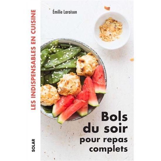Bols du soir pour repas complets    - Solar Ed. - Livre de cuisine -  - La Guilde Culinaire